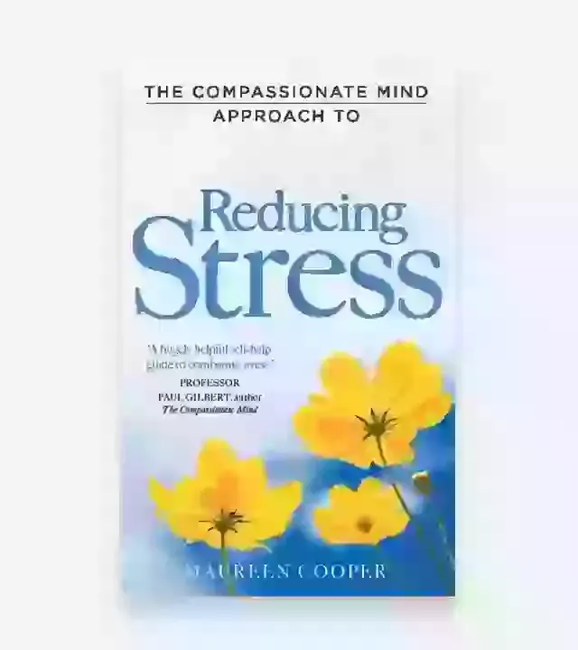 The Compassionate Mind Approach To Reducing Stress